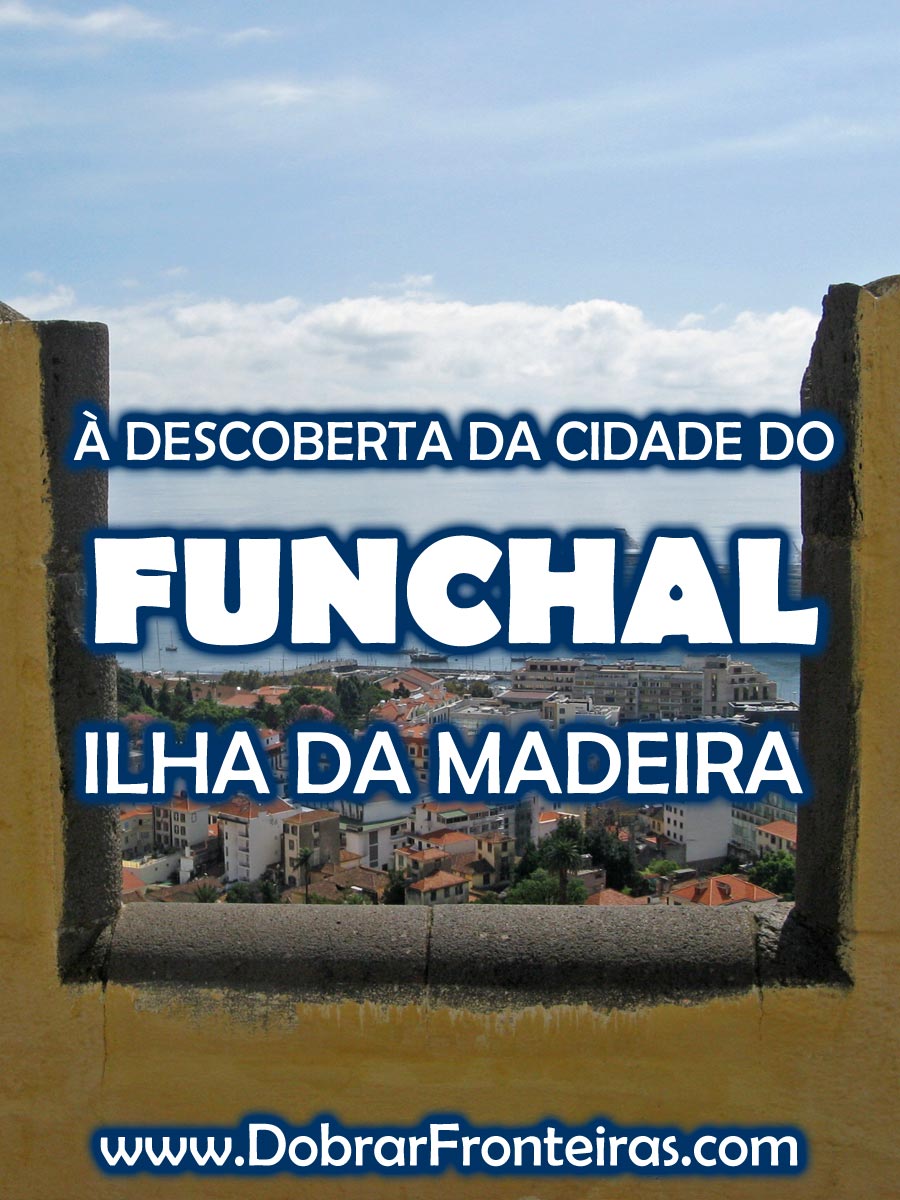 À descoberta da cidade do Funchal - Ilha da Madeira